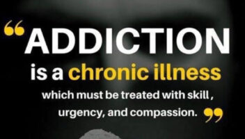 quote saying 'addiction is a chronic illness which must be treated with skill, urgency, and compassion'